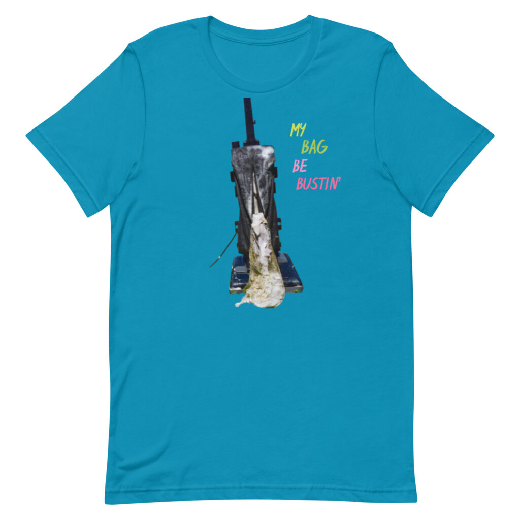 My Bag Be Bustin' - Vacuum T-Shirt